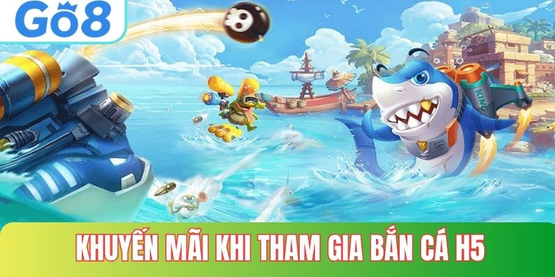Các khuyến mãi tại game bắn cá h5