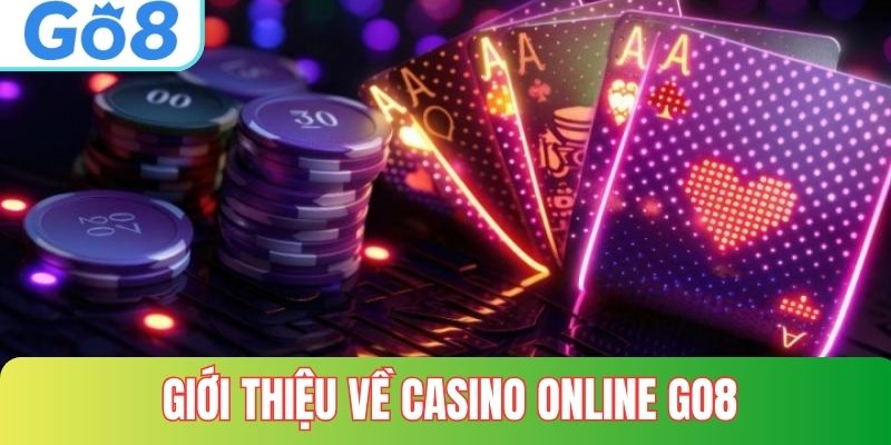Giới thiệu về sảnh game Casino Online Go8