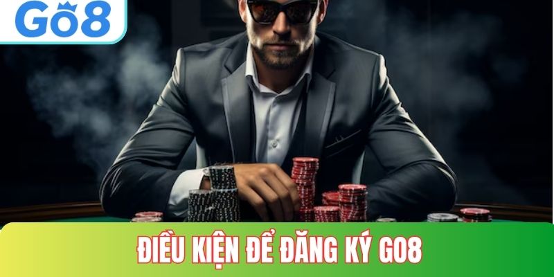 Điều kiện để đăng ký GO8