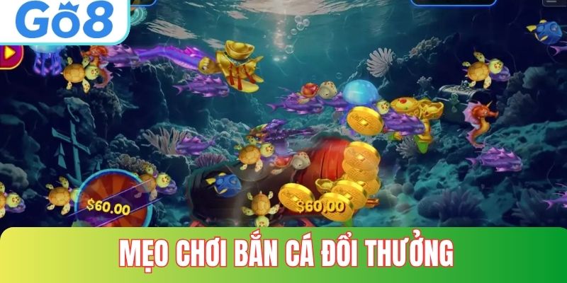 Mẹo Chơi Bắn Cá Đổi Thưởng tại GO8