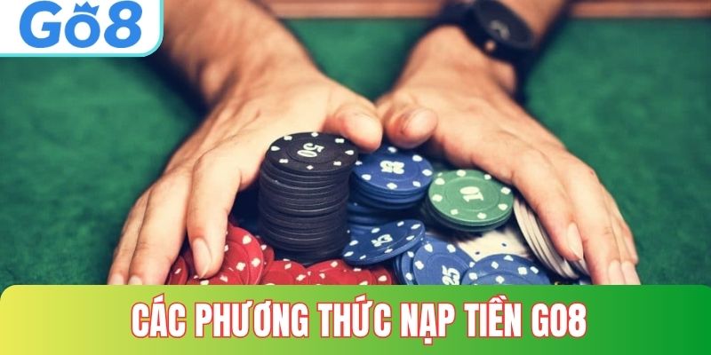 Các phương thức nạp tiền GO8 hiện nay