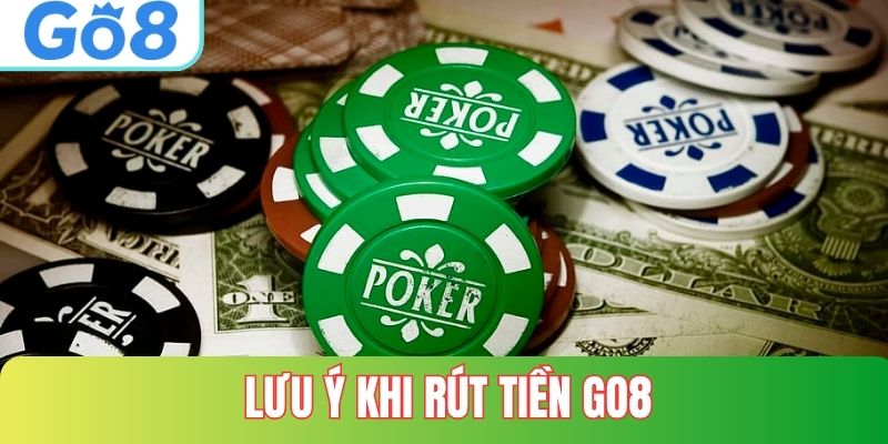 Lưu ý khi rút tiền tại GO8
