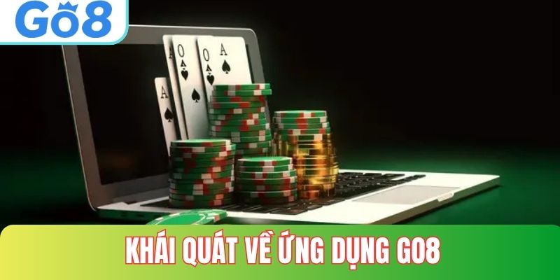 Khái quát về ứng dụng GO8