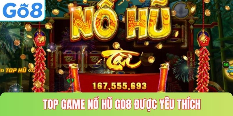 Top game nổ hũ GO8 được yêu thích